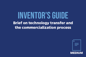 Inventor's Guide: Brief on technology transfer and the commercialization process