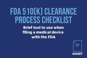 FDA 510(K) CLEARANCE PROCESS CHECKLIST: Brief tool to use when filing a medical device with the FDA