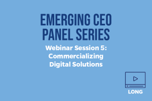 Emerging CEO Panel Series Session 5: commercializing digital solutions