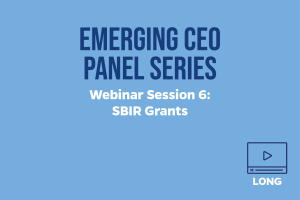 Emerging CEO Panel Series Session 6: SBIR grants