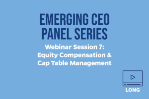 Emerging CEO Panel Series Session 7: Equity compensation & Cap Table Management