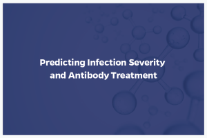 Predicting infection severity and antibody treatment