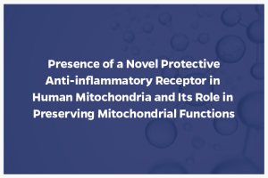 Presence of a Novel Protective Anti-inflammatory Receptor in Human Mitochondria and Its Role in Preserving Mitochondrial Functions