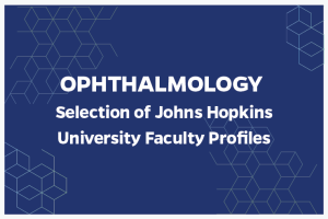 Ophthalmology Selection of Johns Hopkins University Faculty Profiles