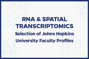 RNA and Spatial Transcriptomics Selection of Johns Hopkins University Faculty Profiles