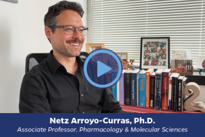 Innovator Spotlight: Netz Arroyo-Curras, Ph.D. Associate Professor of Pharmacology and Molecular Sciences.